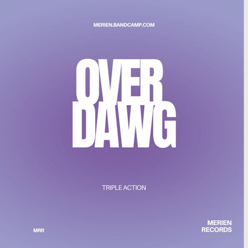 Over Dawg - Triple Action [MRR068]